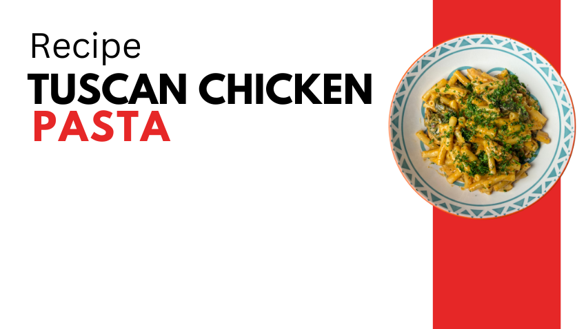Tuscan Chicken Pasta